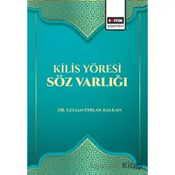 Kilis Yöresi Söz Varlığı - Gülşah Parlak Kalkan - Eğitim Yayınevi - Bilimsel Eserler