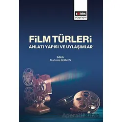Film Türleri Anlatı Yapısı ve Uylaşımlar - Muhsine Sekmen - Eğitim Yayınevi - Bilimsel Eserler