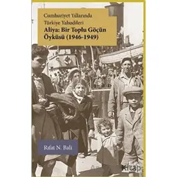 Cumhuriyet Yıllarında Türkiye Yahudileri - Aliya: Bir Toplu Göçün Öyküsü (1946-1949)
