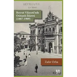 Beyrut Vilayetinde Osmanlı İdaresi (1887-1909) - Zafer Orha - Libra Yayınları