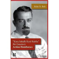 Kara Sakallı, Kızıl Ruhlu Bir Gazeteci: Arslan Humbaracı - Rıfat N. Bali - Libra Yayınları