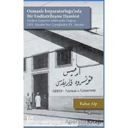 Osmanlı İmparatorluğu’nda Bir Endüstrileşme Hamlesi - Ruhat Alp - Libra Yayınları