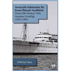 Denizcilik Sektöründe Bir Kamu İktisadi Teşebbüsü: Denizcilik Bankası Türk Anonim Ortaklığı (1952-19