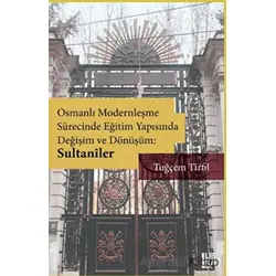 Osmanlı Modernleşme Sürecinde Eğitim Yapısında Değişim ve Dönüşüm: Sultaniler
