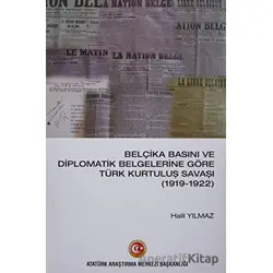 Belçika Basını ve Diplomatik Belgelerine Göre Türk Kurtuluş Savaşı (1919-1922)