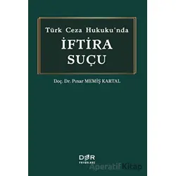 Tu¨rk Ceza Hukukunda I·ftira Suc¸u - Pınar Memiş Kartal - Der Yayınları