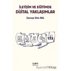 İletişim ve Eğitimde Dijital Yaklaşımlar - Zeynep Ekin Bal - Der Yayınları