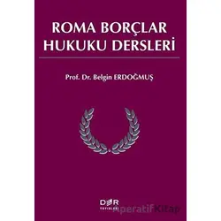 Roma Borçlar Hukuku Dersleri - Belgin Erdoğmuş - Der Yayınları