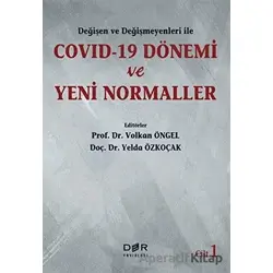 Değişen Ve Değişmeyenleri İle Covid-19 Dönemi Ve Yeni Normaller Cilt 1