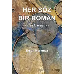 Her Söz Bir Roman - Ersen Korkmaz - İnceyazı Yayınları
