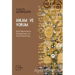 Anlam ve Yorum - Tahsin Görgün - Külliyat Yayınları