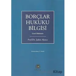 Borçlar Hukuku Bilgisi - Şahin Akıncı - Sayram Yayınları