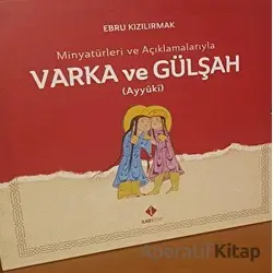 Minyatürleri ve Açıklamalarıyla Varka ve Gülşah - Ebru Kızılırmak - İlke Kitap