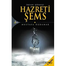 İrfan Güneşi Hazreti Şems - Mustafa Özdamar - Kırk Kandil Yayınları