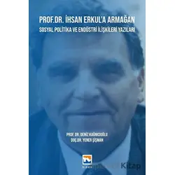Prof. Dr. İhsan Erkul’a Armağan -Sosyal Politika ve Endüstri İlişkileri Yazıları