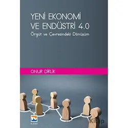 Yeni Ekonomi ve Endüstri ve Endüstri 4.0: Örgüt ve Çevresindeki Dönüşüm