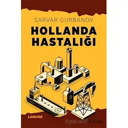 Hollanda Hastalığı - Sarvar Gurbanov - Lamure Yayınları