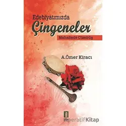 Edebiyatımızda Çingeneler - A. Ömer Kiracı - İlbilge Yayıncılık