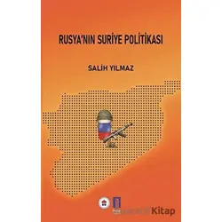 Rusya’nın Suriye Politikası - Salih Yılmaz - İlbilge Yayıncılık