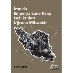 İran’da Emperyalizme Karşı İşçi İktidarı Uğruna Mücadele - Keith Jones - Mehring Yayıncılık