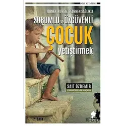 Zihnen Ruhen Bedenen Sağlıklı Sorumlu ve Özgüvenli Çocuk Yetiştirmek