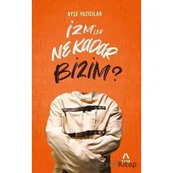 İzm’ler Ne Kadar Bizim? - Ayşe Yazıcılar - Aşina Yayınları