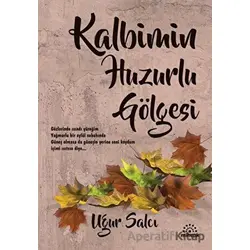 Kalbimin Huzurlu Gölgesi - Uğur Salcı - Mihenk Kitap