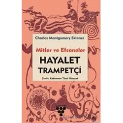 Hayalet Trampetçi - Mitler ve Efsaneler - Charles M. Skinner - Urzeni Yayıncılık