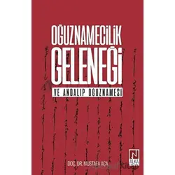 Oğuznamecilik Geleneği ve Andalıp Oğuznamesi - Mustafa Aça - Alka Yayınevi