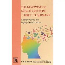 The New Wave of Mıgratıon From Turkey to Germany - Emel İnal - Töz Yayınları
