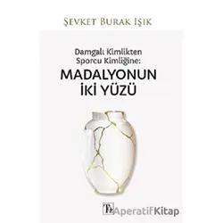 Damgalı Kimlikten Sporcu Kimliğine: Madalyonun İki Yüzü - Şevket Burak Işık - Töz Yayınları