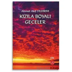 Kızıla Boyalı Geceler - Ahmet Akif Yıldırım - US Yayınları