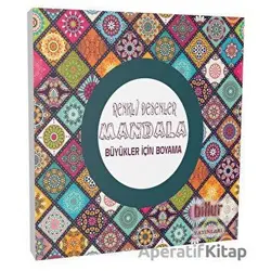 Renkli Desenler Mandala - Büyükler İçin Boyama - Kolektif - Billur Yayınları