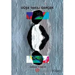Düşe Takılı Gerçek - Orhan Tuncay - Atayurt Yayınevi