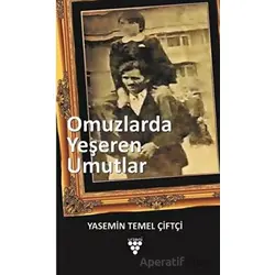 Omuzlarda Yeşeren Umutlar - Yasemin Temel Çiftçi - Urzeni Yayıncılık