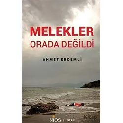 Melekler Orada Değildi - Ahmet Erdemli - Nios Yayınları