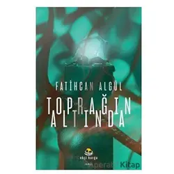 Toprağın Altında - Fatihcan Algül - Ekşi Karga Yayınları