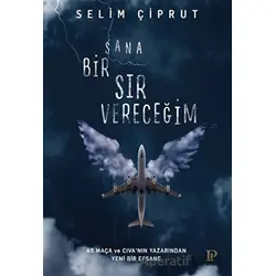 Sana Bir Sır Vereceğim - Selim Çiprut - Potink Kitap