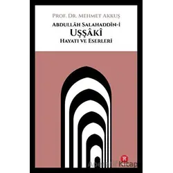 Abdullah Salahaddin-i Uşşaki Hayatı ve Eserleri - Mehmet Akkuş - Hikemiyat Yayınevi