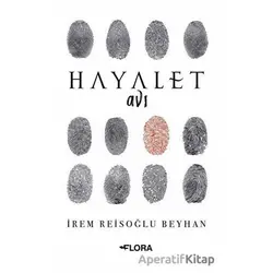 Hayalet Avı - İrem Reisoğlu Beyhan - Flora Kitap