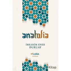 Anatolia - İbrahim Enes Duruay - Flora Kitap