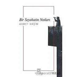 Bir Seyahatin Notları - Ahmet Haşim - Dekalog Yayınları