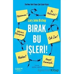 Bırak Bu İşleri! - Gary John Bishop - İlksatır Yayınevi