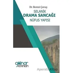 Selanik Drama Sancağı Nüfus Yapısı - Remzi Çavuş - Gülnar Yayınları