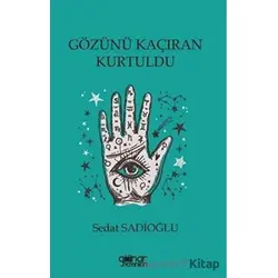 Gözünü Kaçıran Kurtuldu - Sedat Sadioğlu - Gülnar Yayınları