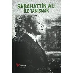 Sabahattin Ali ile Tanışmak - Sabahattin Ali - Kağıt Uçak Yayınları