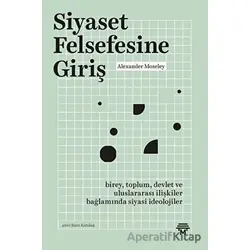 Siyaset Felsefesine Giriş - Alexander Moseley - Metropolis Yayınları