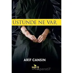 Üstünde Ne Var - Arif Cansın - Beyaz Fil Yayınları