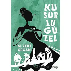 Kusurlu Güzel - M. Zeki Çeçan - Beyaz Fil Yayınları
