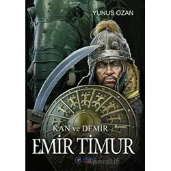Emir Timur - Kan ve Demir - Yunus Ozan - Gülbey Yayınları
